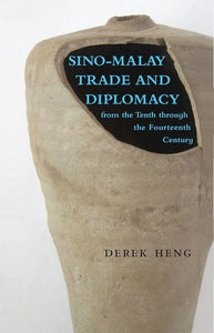 Sino-Malay Trade and Diplomacy from the Tenth through the Fourteenth Century