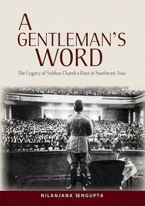 [eChapters]A Gentleman's Word: The Legacy of Subhas Chandra Bose in Southeast Asia
(End of a War, Beginning of Others)