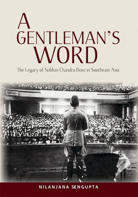 [eBook]A Gentleman's Word: The Legacy of Subhas Chandra Bose in Southeast Asia