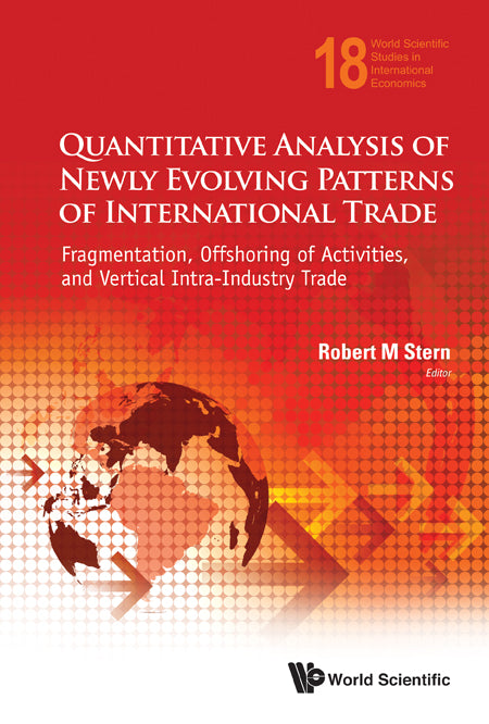 Quantitative Analysis Of Newly Evolving Patterns Of International Trade: Fragmentation, Offshoring Of Activities, And Vertical Intra-industry Trade