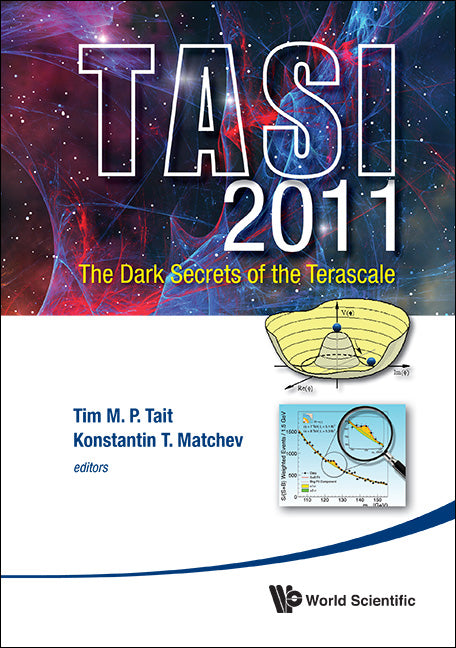 Dark Secrets Of The Terascale, The (Tasi 2011) - Proceedings Of The 2011 Theoretical Advanced Study Institute In Elementary Particle Physics