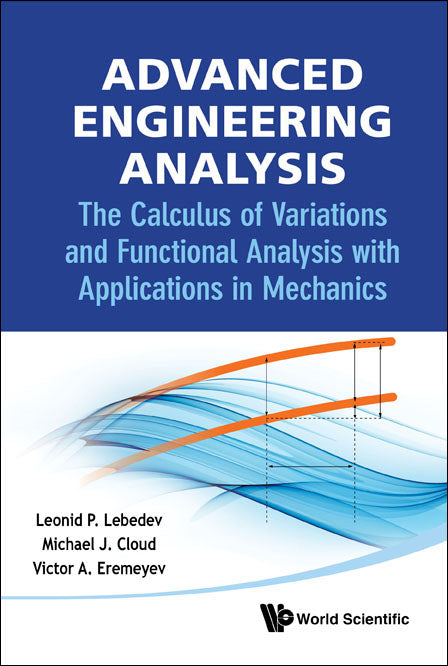 Advanced Engineering Analysis: The Calculus Of Variations And Functional Analysis With Applications In Mechanics