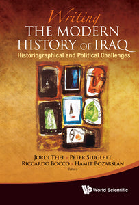 Writing The Modern History Of Iraq: Historiographical And Political Challenges