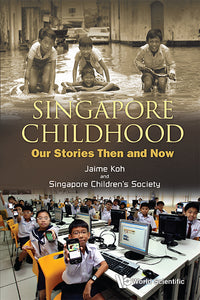 Singapore Childhood: Our Stories Then And Now