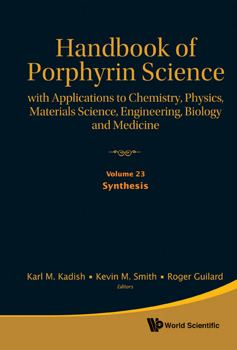 Handbook Of Porphyrin Science: With Applications To Chemistry, Physics, Materials Science, Engineering, Biology And Medicine - Volume 23: Synthesis