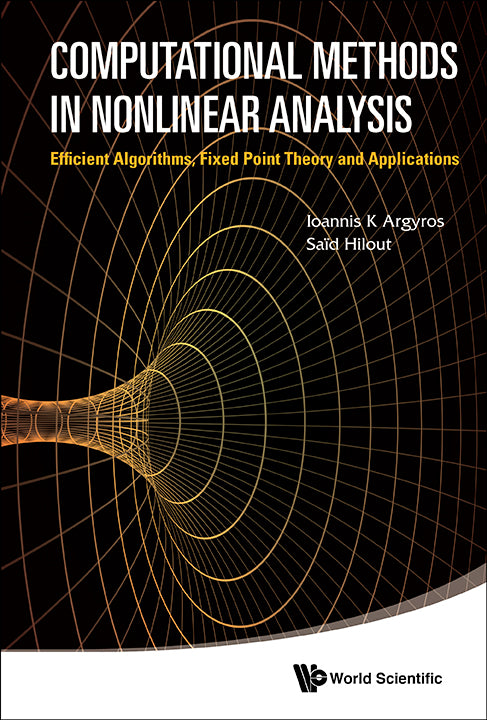 Computational Methods In Nonlinear Analysis: Efficient Algorithms, Fixed Point Theory And Applications