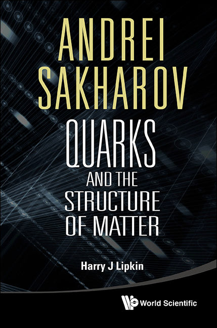 Andrei Sakharov: Quarks And The Structure Of Matter