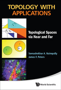 Topology With Applications: Topological Spaces Via Near And Far