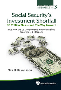 Social Security's Investment Shortfall: $8 Trillion Plus - And The Way Forward - Plus How The Us Government's Financial Deficit Reporting = 64 Madoffs