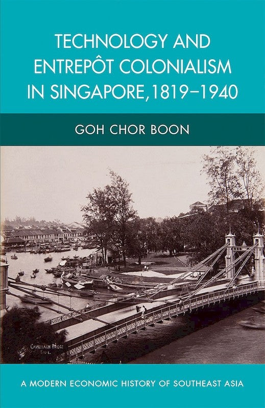 [eChapters]Technology and Entrepôt Colonialism in Singapore 1819–1940
(Preliminary pages)
