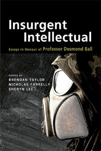 [eChapters]Insurgent Intellectual: Essays in Honour of Professor Desmond Ball
(Constructive Criticism and Track 2 Diplomacy)