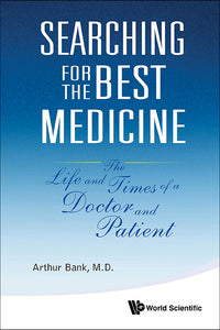 Searching For The Best Medicine: The Life And Times Of A Doctor And Patient