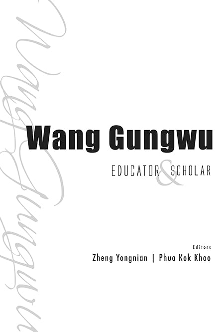 Wang Gungwu: Educator And Scholar