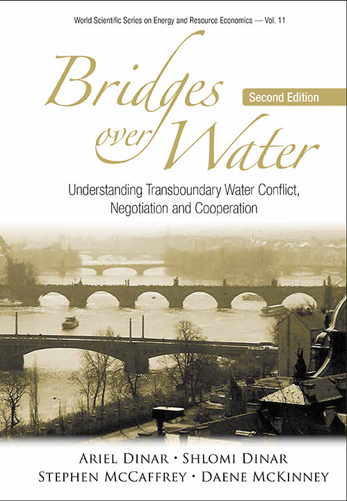 Bridges Over Water: Understanding Transboundary Water Conflict, Negotiation And Cooperation (Second Edition)