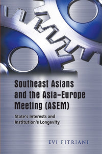 [eChapters]Southeast Asians and the Asia-Europe Meeting (ASEM): State's Interests and Institution's Longevity
(Conclusion: ASEM Has Delivered Significant Benefits to Southeast Asian Countries)