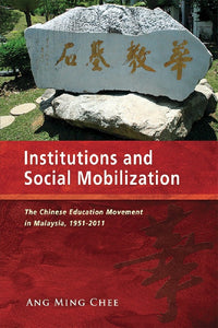 [eBook]Institutions and Social Mobilization: The Chinese Education Movement in Malaysia, 1951-2011 (Preliminary pages)