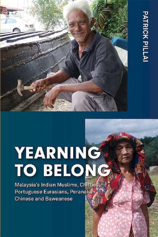 [eBook]Yearning to Belong: Malaysia's Indian Muslims, Chitties, Portuguese Eurasians, Peranakan Chinese and Baweanese  (