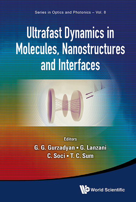 Ultrafast Dynamics In Molecules, Nanostructures And Interfaces - Selected Lectures Presented At Symposium On Ultrafast Dynamics Of The 7th International Conference On Materials For Advanced Technologies