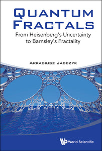 Quantum Fractals: From Heisenberg's Uncertainty To Barnsley's Fractality