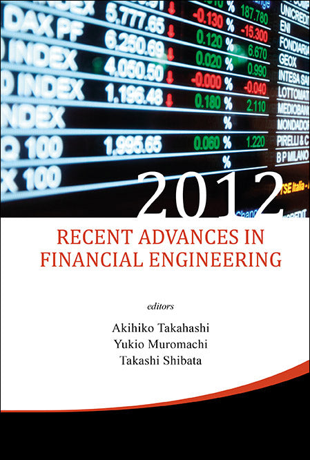 Recent Advances In Financial Engineering 2012