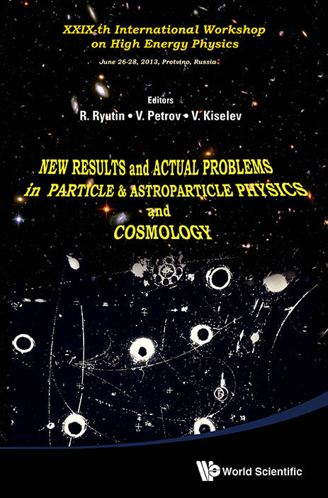 New Results And Actual Problems In Particle & Astroparticle Physics And Cosmology - Xxix-th International Workshop On High Energy Physics