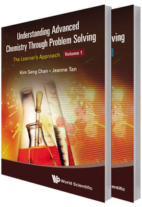 Understanding Advanced Chemistry Through Problem Solving: The Learner's Approach (In 2 Volumes)