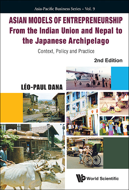 Asian Models Of Entrepreneurship - From The Indian Union And Nepal To The Japanese Archipelago: Context, Policy And Practice (2nd Edition)