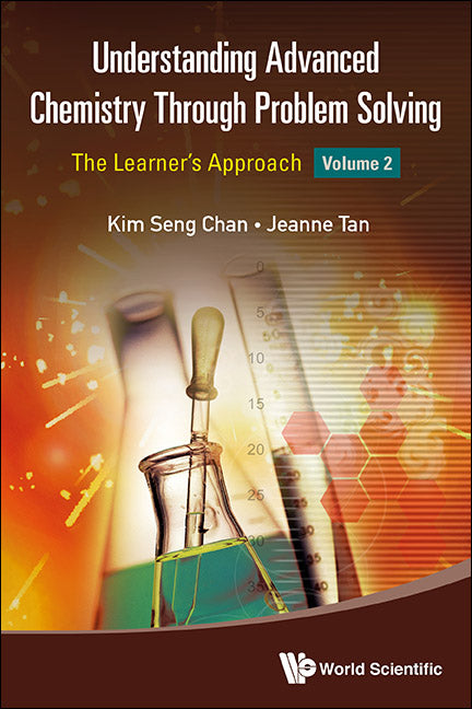 Understanding Advanced Chemistry Through Problem Solving: The Learner's Approach - Volume 2