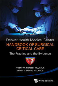 Denver Health Medical Center Handbook Of Surgical Critical Care: The Practice And The Evidence