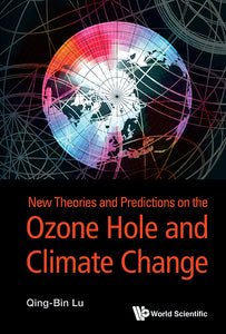New Theories And Predictions On The Ozone Hole And Climate Change