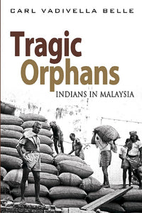 [eBook]Tragic Orphans: Indians in Malaysia (Abdullah Badawi, Islamization, and the Rise of Hindraf)