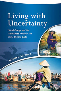 [eBook]Living with Uncertainty: Social Change and the Vietnamese Family in the Rural Mekong Delta (Bibliography)