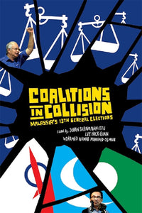 [eBook]Coalitions in Collision: Malaysia's 13th General Elections (Power Sharing Politics and the Electoral Impasse in GE13)
