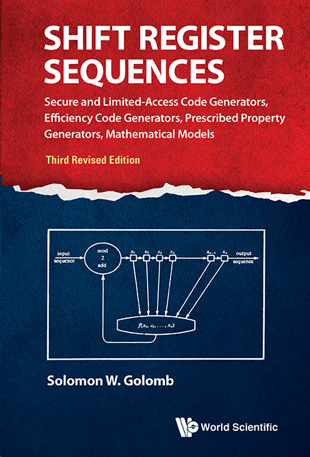 Shift Register Sequences: Secure And Limited-access Code Generators, Efficiency Code Generators, Prescribed Property Generators, Mathematical Models (Third Revised Edition)