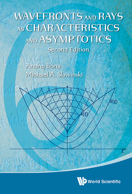 Wavefronts And Rays As Characteristics And Asymptotics (2nd Edition)