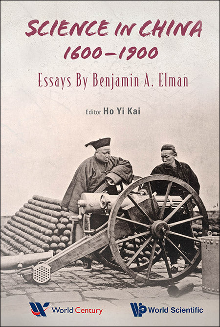 Science In China, 1600-1900: Essays By Benjamin A Elman