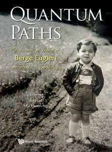 Quantum Paths: Festschrift In Honor Of Berge Englert On His 60th Birthday