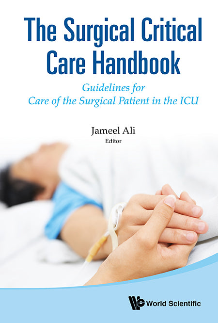 Surgical Critical Care Handbook, The: Guidelines For Care Of The Surgical Patient In The Icu