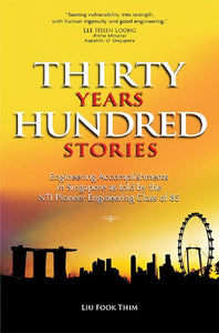 Thirty Years Hundred Stories: Engineering Accomplishments in Singapore as Told by the NTI Pioneer Engineering Class of 85
