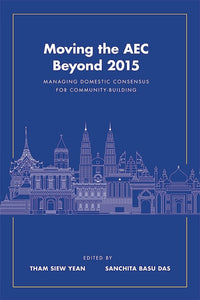 [eBook]Moving the AEC Beyond 2015: Managing Domestic Consensus for Community-Building  (ASEAN Economic Cooperation and Its Political Realities )