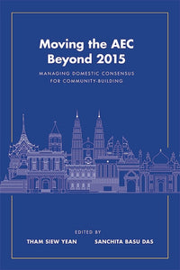 [eBook]Moving the AEC Beyond 2015: Managing Domestic Consensus for Community-Building  (The Philippines and the AEC Beyond 2015: Managing Domestic Challenges )