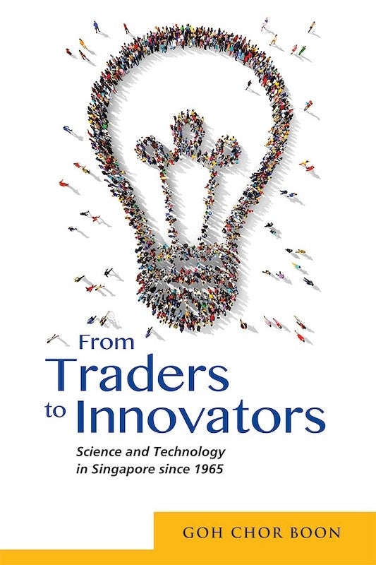 [eBook]From Traders to Innovators: Science and Technology in Singapore since 1965 (Bibliography)