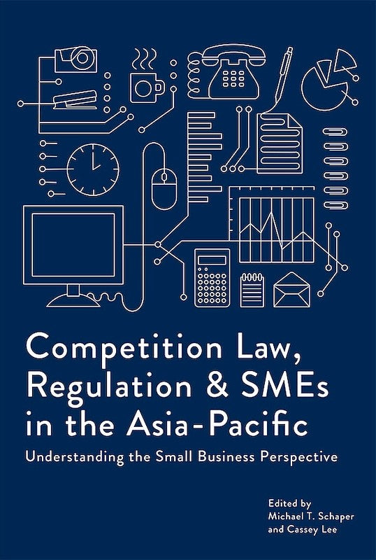 [eBook]Competition Law, Regulation and SMEs in the Asia-Pacific: Understanding the Small Business Perspective (Developing Online Competition Law Education Tools for SMEs)