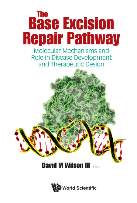 Base Excision Repair Pathway, The: Molecular Mechanisms And Role In Disease Development And Therapeutic Design