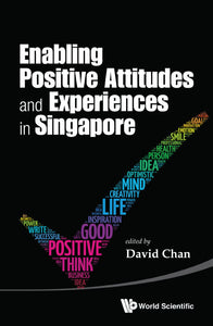 ENABLING POSITIVE ATTITUDES AND EXPERIENCES IN SINGAPORE