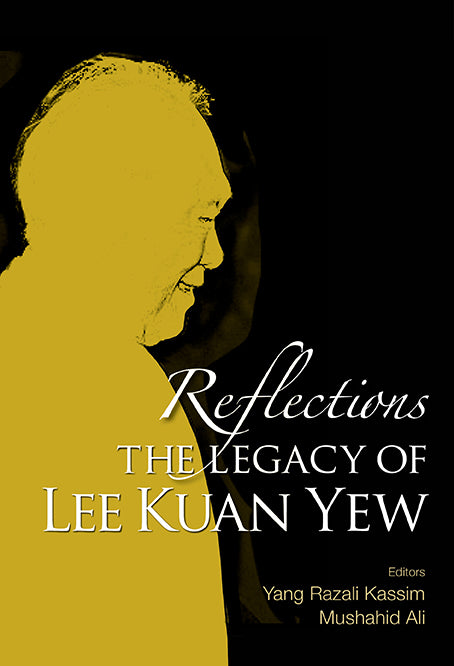 Reflections: The Legacy Of Lee Kuan Yew