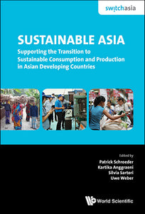 Sustainable Asia: Supporting The Transition To Sustainable Consumption And Production In Asian Developing Countries