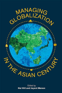 [eBook]Managing Globalization in the Asian Century: Essays in Honour of Prema-Chandra Athukorala (A CGE Decomposition Approach to Identifying the Effects of Trade Reform: NAFTA and the U.S. Economy Between 1992 and 1998)