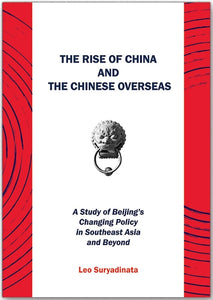 [eBook]The Rise of China and the Chinese Overseas: A Study of Beijing's Changing Policy in Southeast Asia and Beyond  (Preliminary pages)