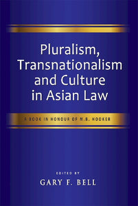 [eBook]Pluralism, Transnationalism and Culture in Asian Law: A Book in Honour of M.B. Hooker (M.B. Hooker and Southeast Asian Law: Path-breaking Passions)